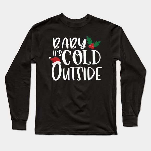 Baby It's Cold Outside Long Sleeve T-Shirt by LittleFlairTee